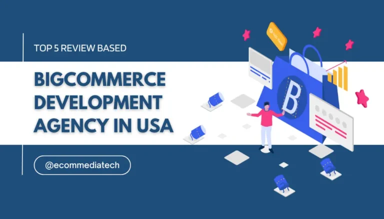 Top 5 Review Based BigCommerce Development Agency in USA