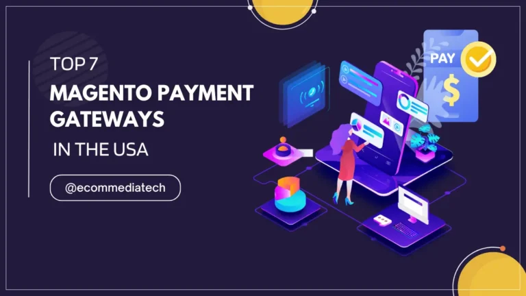 Top 7 Magento Payment Gateways in the USA