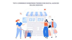 Top E-Commerce WordPress Themes for Digital Agencies Selling Services