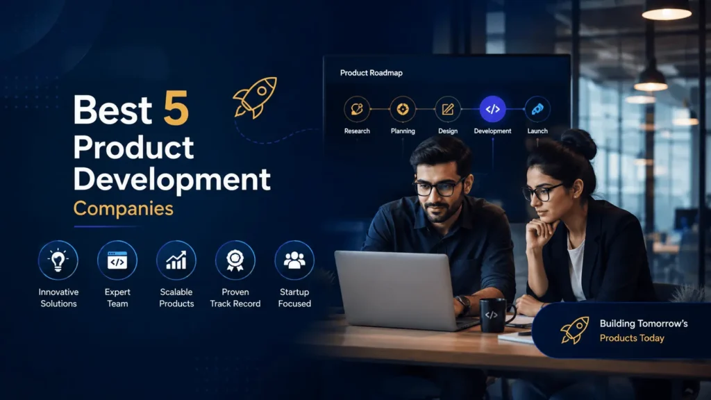 Best 5 Product Development Companies for Startup Founders